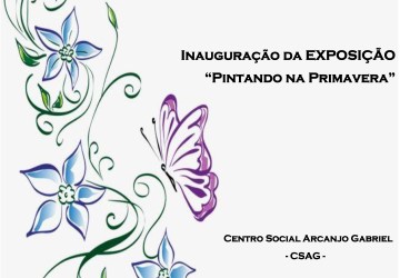 Centro Social Arcanjo Gabriel – Inauguração da EXPOSIÇÃO “Pintando na Primavera”