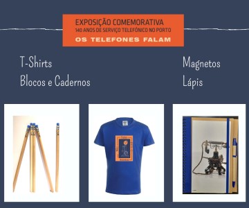 Merchandising -Exposição Comemorativa 140 anos do serviço telefónico no Porto